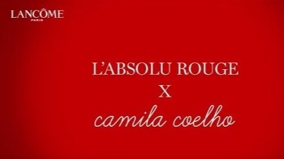 The Making of L'Absolu Rouge x Camila Coelho | Lanc?me